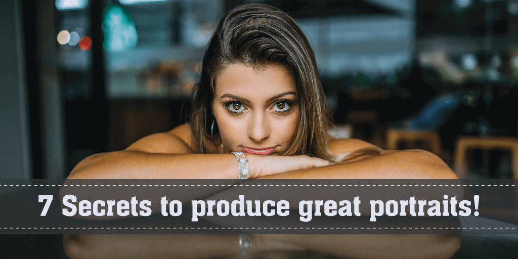 Secrets to Produce Great Portraits